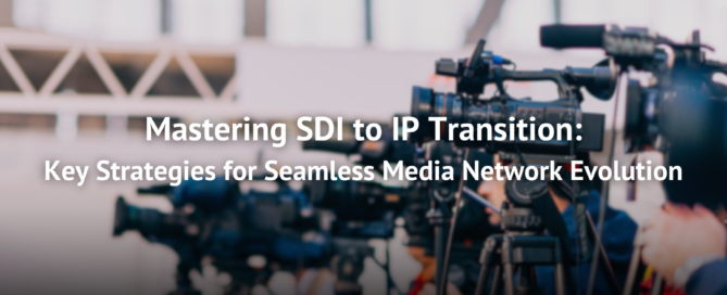 SDI to IP Transition